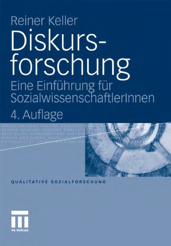Diskursforschung: Eine Einfuhrung fur SozialwissenschaftlerInnen. 4. Auflage