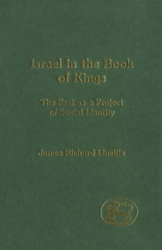 Israel in the Book of Kings: The Past as a Project of Social Identity (JSOT Supplement Series)