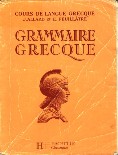 Cours de langue grecque : grammaire grecque a l'usage des Classes de la 4° aux Classes preparatoires