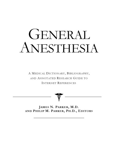 General Anesthesia - A Medical Dictionary, Bibliography, and Annotated Research Guide to Internet References