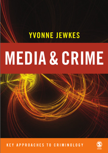 Media and Crime (Key Approaches to Criminology)