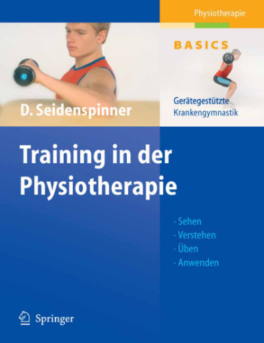 Training in der Physiotherapie: Gerategestutzte Krankengymnastik - Physiotherapie Basics