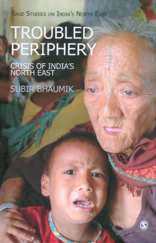 Troubled Periphery: The Crisis of India's North East (SAGE Studies on India's North East)