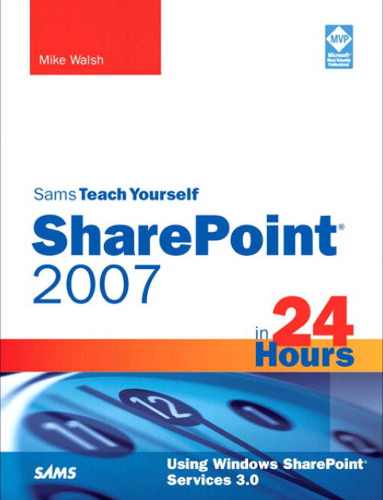 Sams Teach Yourself SharePoint 2007 in 24 Hours: Using Windows SharePoint Services 3.0 (Sams Teach Yourself -- Hours)