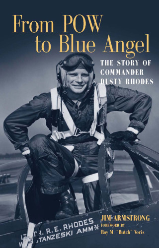 From Pow to Blue Angel: The Story of Commander Dusty Rhodes