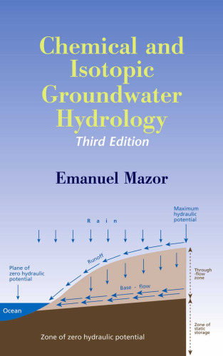 Chemical and Isotopic Groundwater Hydrology, Third Edition (Books in Soils, Plants, and the Environment)