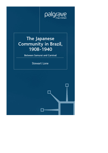 The Japanese Community in Brazil, 1908-1940: Between Samurai and Carnival