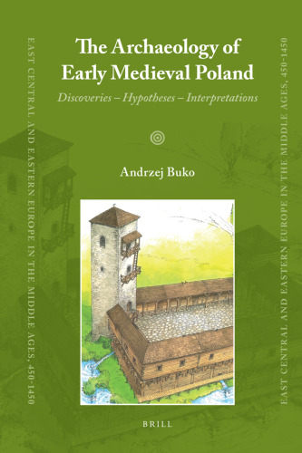 The Archaeology of Early Medieval Poland: Discoveries, Hypotheses, Interpretations