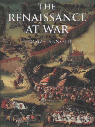The Renaissance at War (Smithsonian History of Warfare)