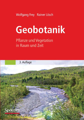 Geobotanik: Pflanze und Vegetation in Raum und Zeit, 3. Auflage