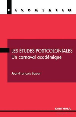 Les etudes postcoloniales. Un carnaval academique