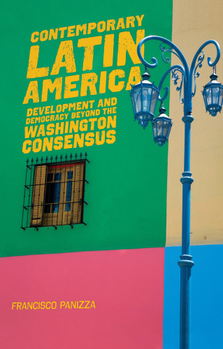 Contemporary Latin America: Development and Democracy beyond the Washington Consensus