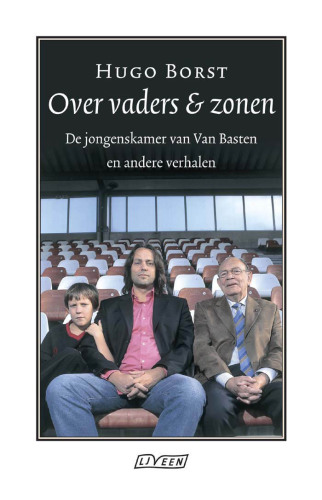 Over vaders & zonen: De jongenskamer van Van Basten en andere verhalen
