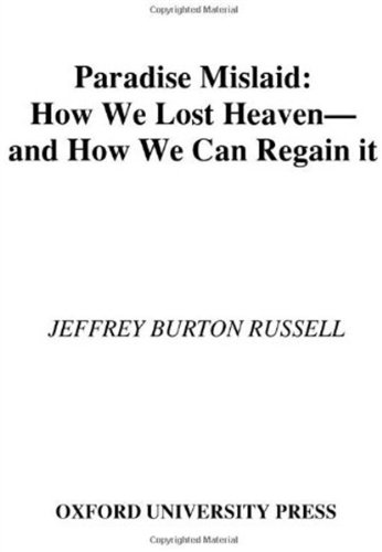 Paradise Mislaid: How We Lost Heaven--and How We Can Regain It