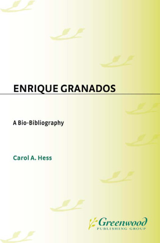 Enrique Granados: A Bio-Bibliography (Bio-Bibliographies in Music)