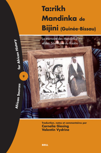 Ta:rikh Mandinka de Bijini (Guinée-Bissau): La mémoire des Mandinka et des Sòoninkee du Kaabu