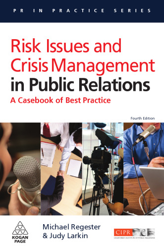 Risk Issues and Crisis Management in Public Relations: A Casebook of Best Practice (PR in Practice)