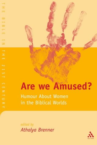 Are We Amused?: Humour About Women In the Biblical World (Journal for the Study of the Old Testament Supplement Series 383)