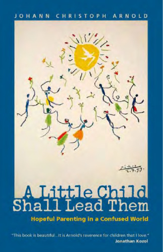 A Little Child Shall Lead Them: Hopeful Parenting in a Confused World