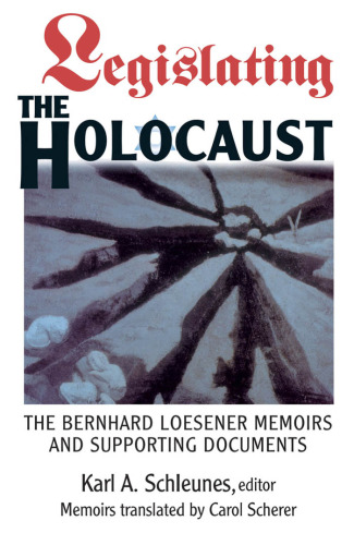 Legislating the Holocaust: The Loesener Memoirs and Other Documents