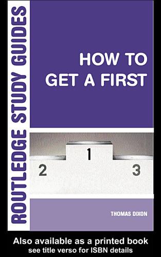 How to Get a First: The Essential Guide to Academic Success (Routledge Study Guides)