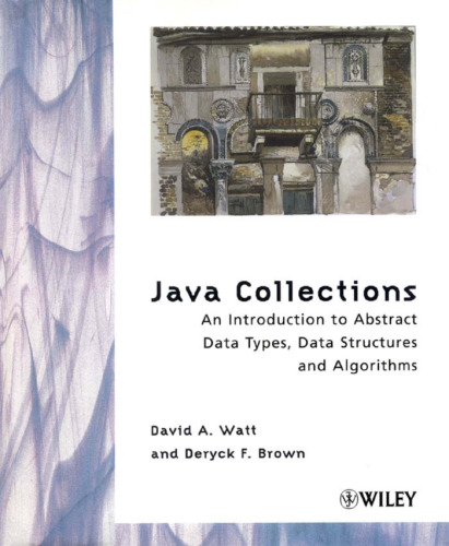 Java Collections: An Introduction to Abstract Data Types, Data Structures and Algorithms