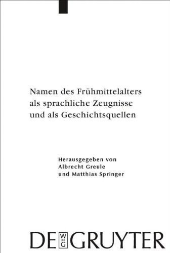 Namen des Fruhmittelalters als sprachliche Zeugnisse und als Geschichtsquellen (Reallexikon Der Germanischen Altertumskunde - Erganzungsband)