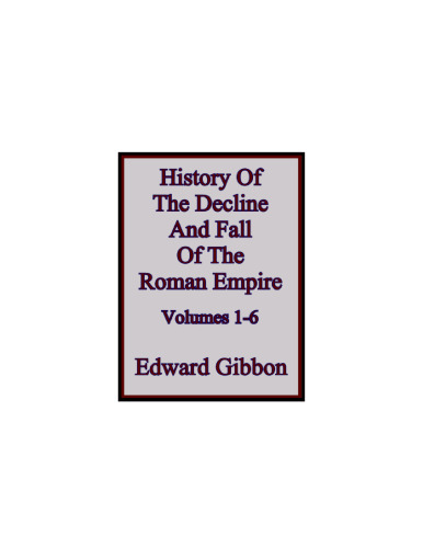 The History of the Decline and Fall of the Roman Empire  (Vol.1 - 6)