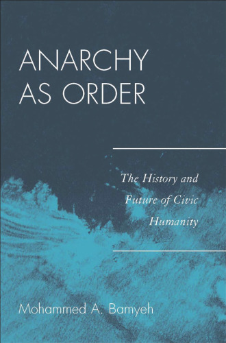 Anarchy as Order: The History and Future of Civic Humanity (World Social Change)