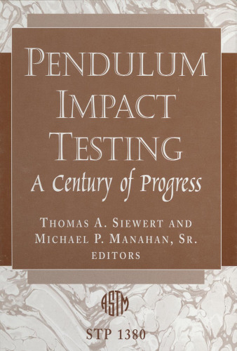Pendulum Impact Testing: A Century of Progress (ASTM Special Technical Publication, 1380)