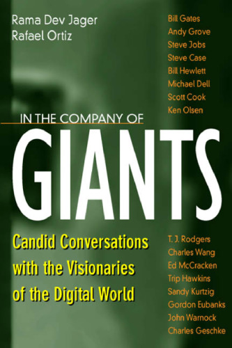 In the Company of Giants: Candid Conversations with the Visionaries of the Digital World