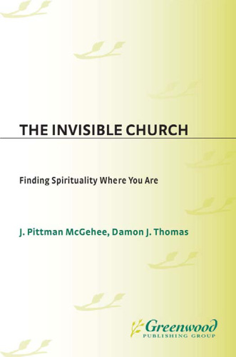 The Invisible Church: Finding Spirituality Where You Are (Psychology, Religion, and Spirituality)