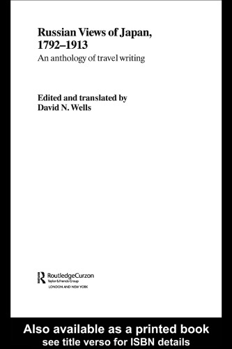 Russian Views of Japan, 1792-1913: An Anthology of Travel Writing (Routledgecurzon Studies in the Modern History of Asia)