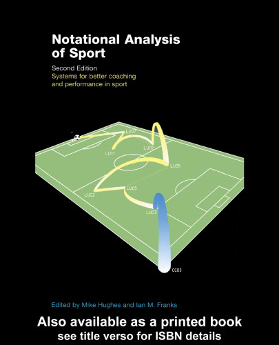 Notational Analysis of Sport: Systems for Better Coaching and Performance in Sport