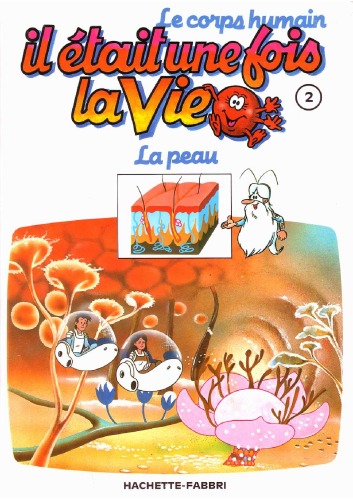 Il etait une fois la vie : le corps humain tome 2 - La Peau
