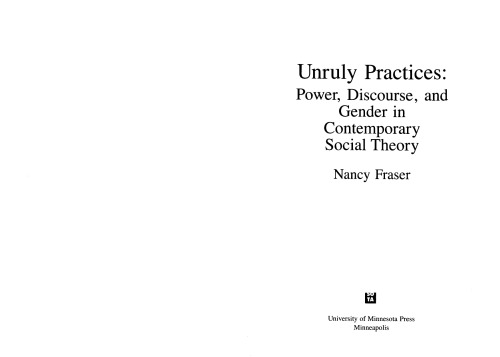 Unruly Practices: Power, Discourse, and Gender in Contemporary Social Theory