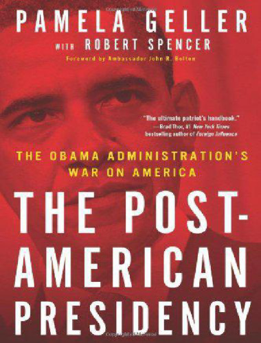 The Post-American Presidency: The Obama Administration's War on America