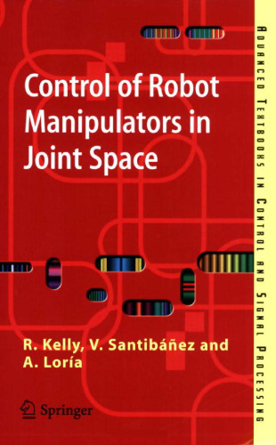 Control of Robot Manipulators in Joint Space (Advanced Textbooks in Control and Signal Processing)