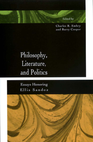Philosophy, Literature, and Politics: Essays Honoring Ellis Sandoz