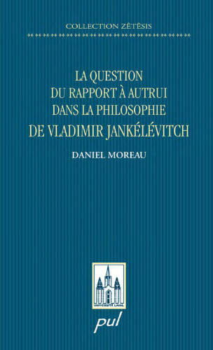 La question du rapport a  autrui dans la philosophie de Vladimir Jankelevitvh (French Edition)