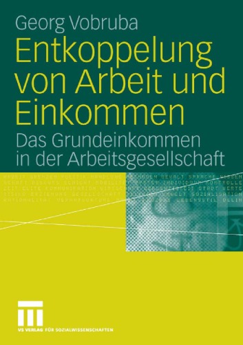 Entkoppelung von Arbeit und Einkommen: Das Grundeinkommen in der Arbeitsgesellschaft