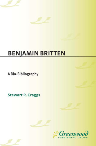 Benjamin Britten: A Bio-Bibliography (Bio-Bibliographies in Music)