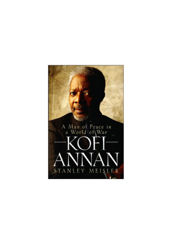 Kofi Annan: A Man of Peace in a World of War