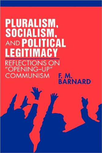 Pluralism, Socialism, and Political Legitimacy: Reflections on Opening up Communism
