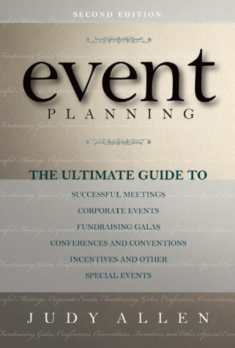 Event Planning: The Ultimate Guide To Successful Meetings, Corporate Events, Fundraising Galas, Conferences, Conventions, Incentives & Other Special Events 2nd Edition