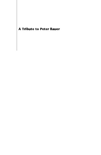 Tribute to Peter Bauer: Including a Conversation With Peter Bauer & Tributes by John Blundell, Et Al