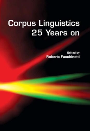 Corpus Linguistics 25 Years on. (Language and Computers 62) (Language & Computers: Studies in Practical Linguistics)