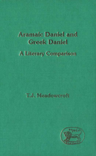 Aramaic Daniel and Greek Daniel: A Literary Comparison (Journal for the Study of the Old Testament. Supplement Series, 198)