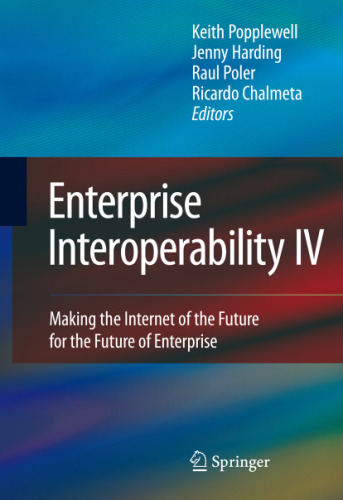 Enterprise Interoperability IV: Making the Internet of the Future for the Future of Enterprise