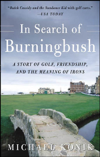 In Search of Burningbush: A Story of Golf, Friendship and the Meaning of Irons